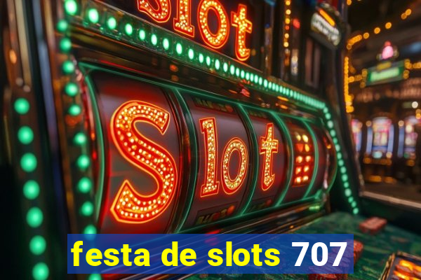 festa de slots 707